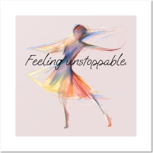 I Feel Unstoppable When I'm Dancing Posters and Art
